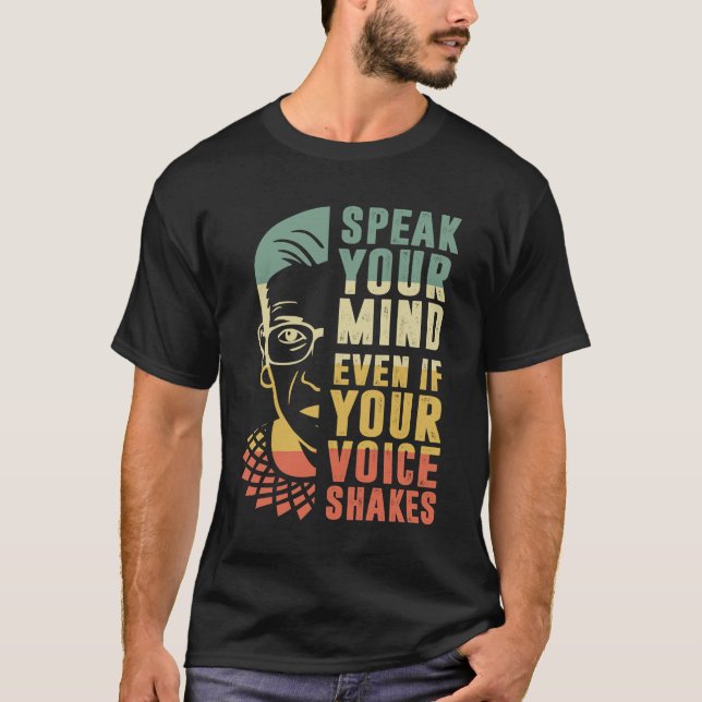 Speak Your Mind Even If Your Voice Shakes RBG T-Shirt (Front)