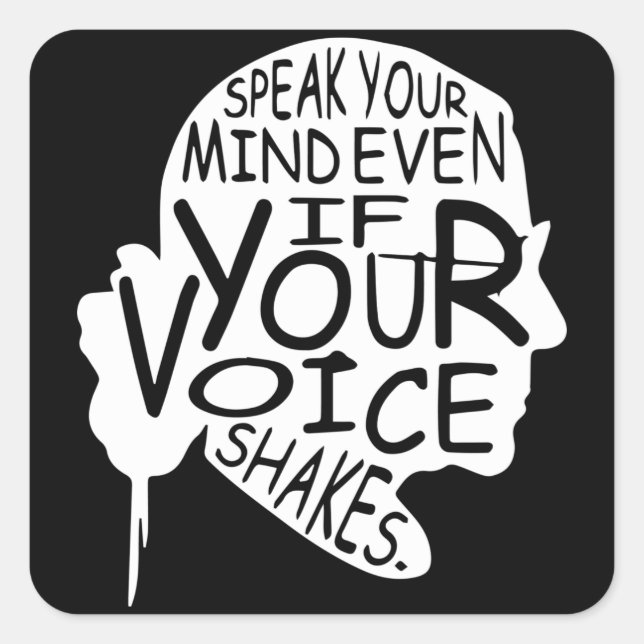 Speak your mind even if your voice shakes square sticker (Front)