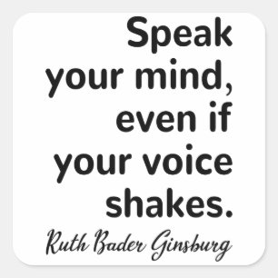 Speak your mind, even if your voice shakes square sticker