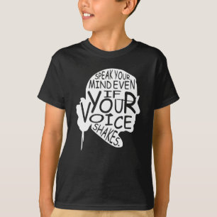 Speak your mind even if your voice shakes T-Shirt