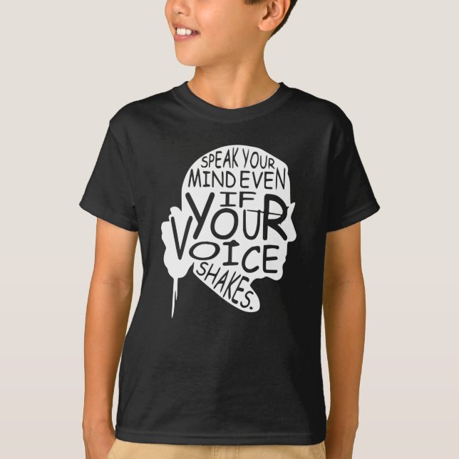 Speak your mind even if your voice shakes T-Shirt (Front)