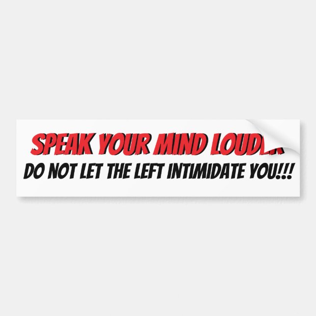 Speak Your Mind! Louder! Bumper Sticker (Front)