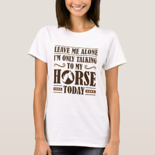 Speaking To My Horse T-Shirt