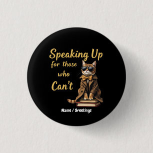 Speaking Up for Those Who Can’t Cute Advocate Cat 3 Cm Round Badge