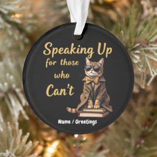 Speaking Up for Those Who Can’t Cute Advocate Cat Ornament