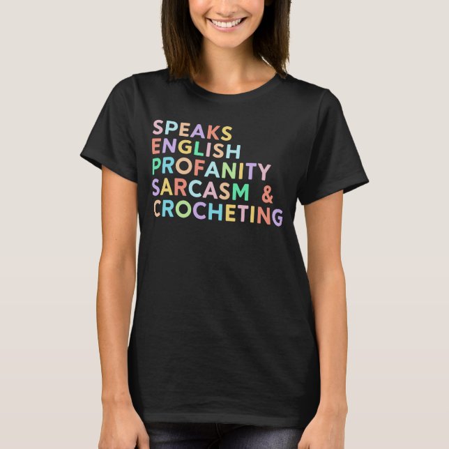 Speaks English Profanity Sarcasm  Women Crocheting T-Shirt (Front)