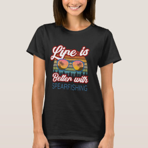 Spearfishing Fisherman 'Life Is Better With Spear T-Shirt