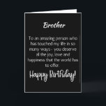 SPECIAL CARD FOR SPECIAL BROTHER'S BIRTHDAY<br><div class="desc">LET ***A VERY SPECIAL BROTHER*** KNOW (LIKE YOU PROBABLY ALWAYS DO) HOW MUCH HE MEANS TO YOU ON "HIS BIRTHDAY" THIS YEAR! AND,  THANK YOU SO MUCH FOR STOPPING BY ONE OF MY EIGHT STORES!!!!</div>