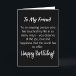 SPECIAL CARD FOR "SPECIAL" FRIEND'S BIRTHDAY<br><div class="desc">LET ***A VERY SPECIAL FRIEND*** KNOW (LIKE YOU PROBABLY ALWAYS DO) HOW MUCH HE OR SHE MEANS TO YOU ON "HIS OR HER BIRTHDAY" THIS YEAR! AND,  THANK YOU SO MUCH FOR STOPPING BY ONE OF MY EIGHT STORES!!!!</div>