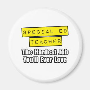 Special Ed Teacher...Hardest Job You'll Ever Love Magnet