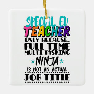 Special Ed Teacher Only Because Full Time Multi Ceramic Ornament