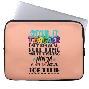 Special Ed Teacher Only Because Full Time Multi Laptop Sleeve