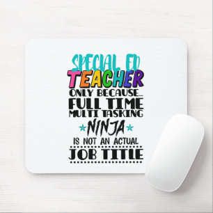 Special Ed Teacher Only Because Full Time Multi Mouse Mat