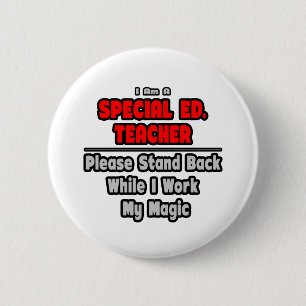 Special Ed. Teacher...Work My Magic 6 Cm Round Badge