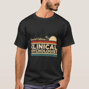 Special Edition Clinical Psychologist Psychology T-Shirt