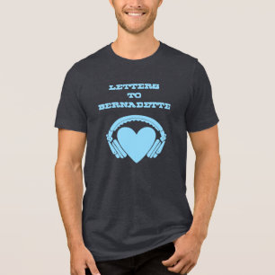 Special Edition Letters to Bernadette T-Shirt Tri-Blend Shirt