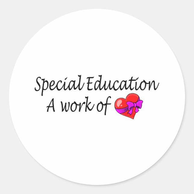 Special Education,A Work Of Love Classic Round Sticker (Front)
