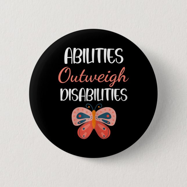 Special Education Gift - Abilities Outweigh Disabi 6 Cm Round Badge (Front)