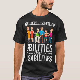 Special Education Paraprofessional Abilities Gift  T-Shirt