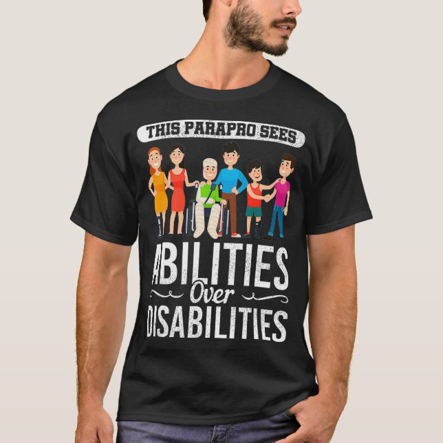 Special Education Paraprofessional Abilities  T-Shirt (Front)