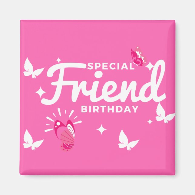 Special Friend Birthday Card, Pink With Buttefly Magnet (Front)