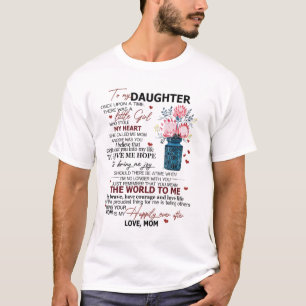Special gift for your Daughter To my Daughter shir T-Shirt