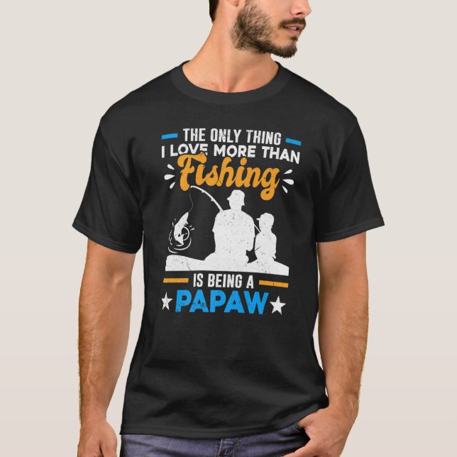 Special Grandpa Dad More Than Love Fishing Is Bein T-Shirt (Front)