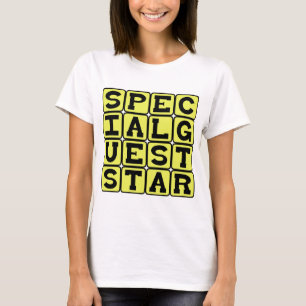 Special Guest Star, Important Guest T-Shirt