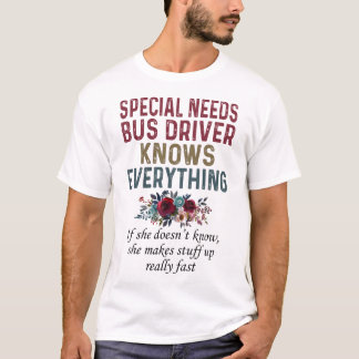 Special Needs Bus Driver Knows Everything T-Shirt