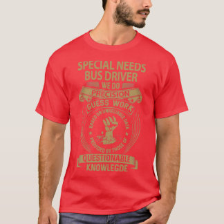 Special Needs Bus Driver We Do Precision Job Gift  T-Shirt