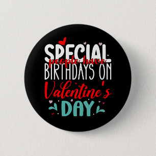 Special People Have Birthdays On Valentine's Day 6 Cm Round Badge