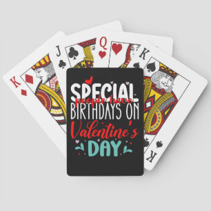 Special People Have Birthdays On Valentine's Day Playing Cards