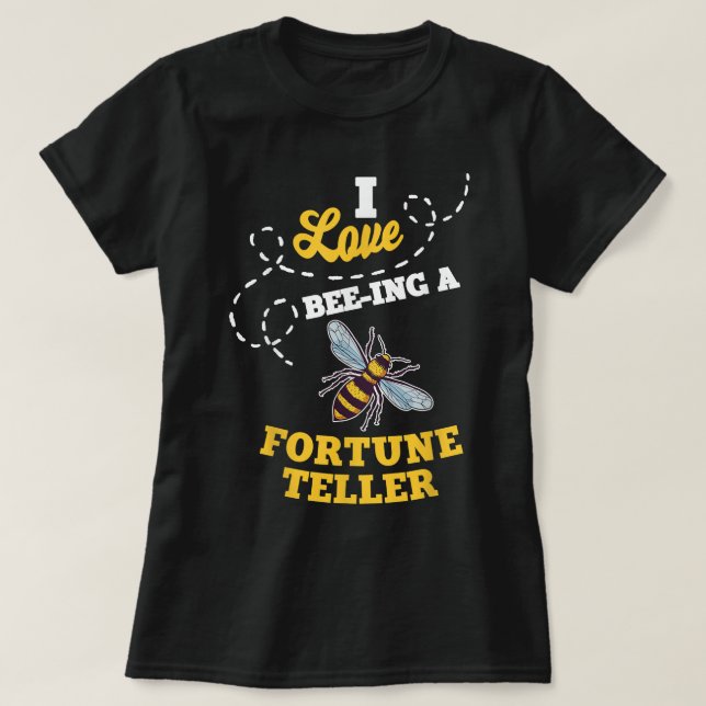 Special Present I Love Bee Ing A Fortune Teller Ho T-Shirt (Design Front)