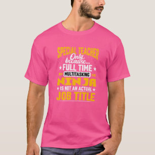 Special Teacher Job Title Autism Educator Instruc T-Shirt
