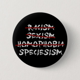 Speciesism 6 Cm Round Badge