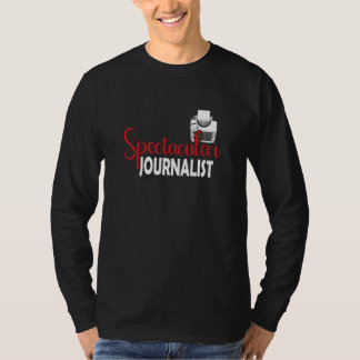 Spectacular Journalist T-Shirt