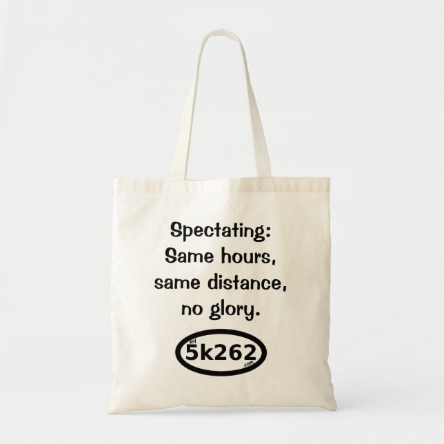 Spectating.  No glory. Tote Bag (Front)