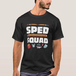 Sped Ed Teacher Sped Squad Special Education Teach T-Shirt