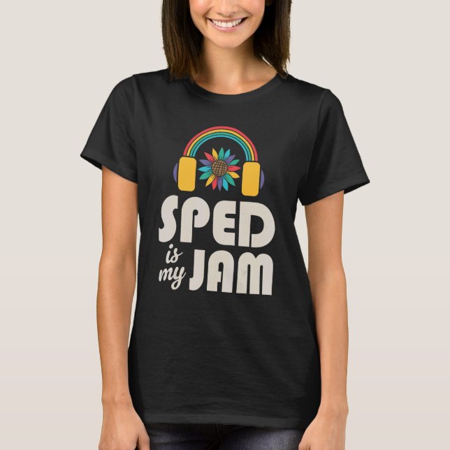 SPED Is My Jam Special Education Teacher Speducato T-Shirt (Front)