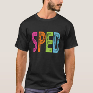 SPED Special Education for School Teacher Apprecia T-Shirt