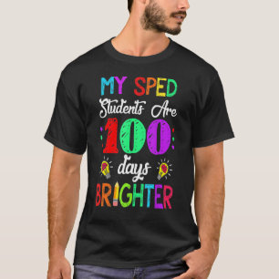 Sped Teacher 100 Days Brighter 100Th Day Of School T-Shirt