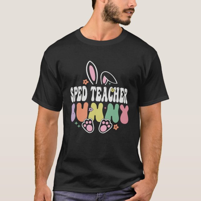 Sped Teacher Bunny  Easter Day Groovy Family Match T-Shirt (Front)