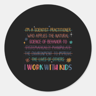 Sped Teacher I Work With Kids Behavior Specialist Classic Round Sticker