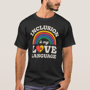 SPED Teacher Inclusion Is My Love Language Special T-Shirt
