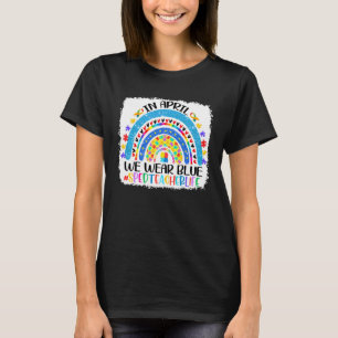 Sped Teacher Life In April We Wear Blue Autism Awa T-Shirt