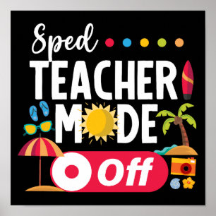 Sped Teacher Mode Off Last Day Of School Summer Poster