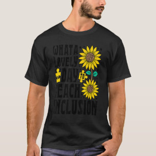 SPED Teacher What A Lovely Day To Teach Inclusion  T-Shirt