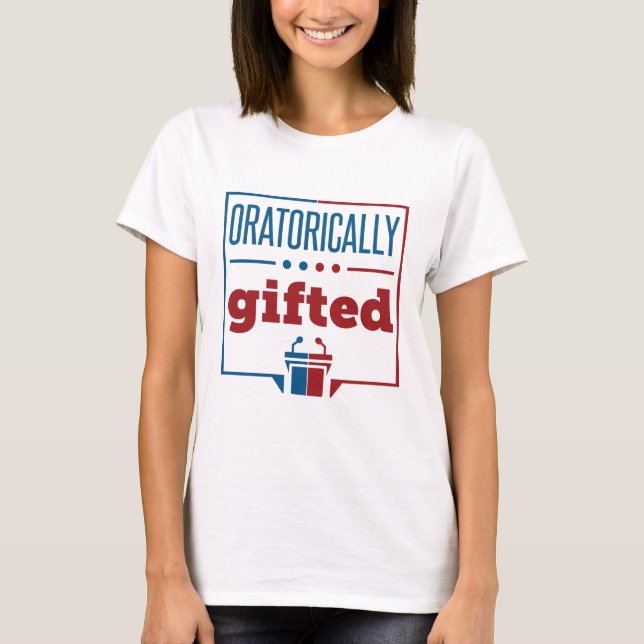 Speech and Debate Oratorically Gifted T-Shirt (Front)