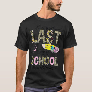 Speech Language Pathologist Happy Last Day Of Scho T-Shirt