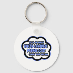 Speech-Language Pathologist .. Livin' The Dream Key Ring